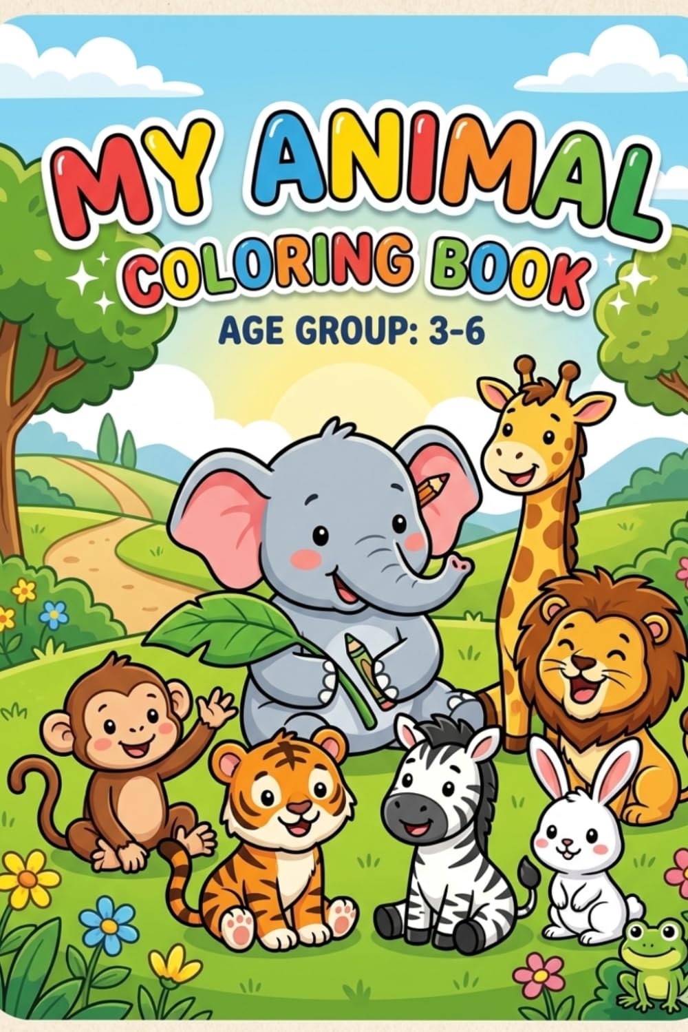 My First Animal Coloring Book for Kids Ages 3-6: Cute and Easy Animal Coloring Pages with Bold Lines for Toddlers, Preschoolers, and Kindergarten Kids
