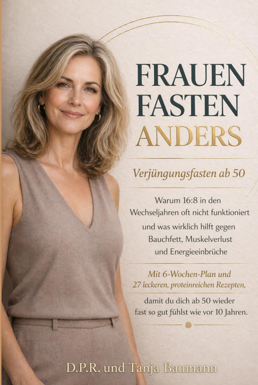 Frauen fasten anders: Verjüngungsfasten ab 50: Warum 16:8 in den Wechseljahren nicht funktioniert und was wirklich hilft gegen Bauchfett, ... der Frau: Wechseljahre neu verstehen)
