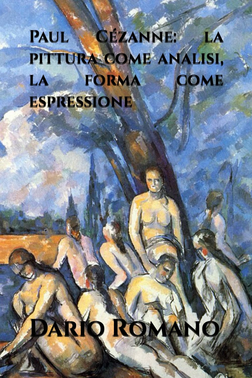 Paul Cézanne: la pittura come analisi, la forma come espressione: 5 (L'arte dall'Ottocento al Novecento)