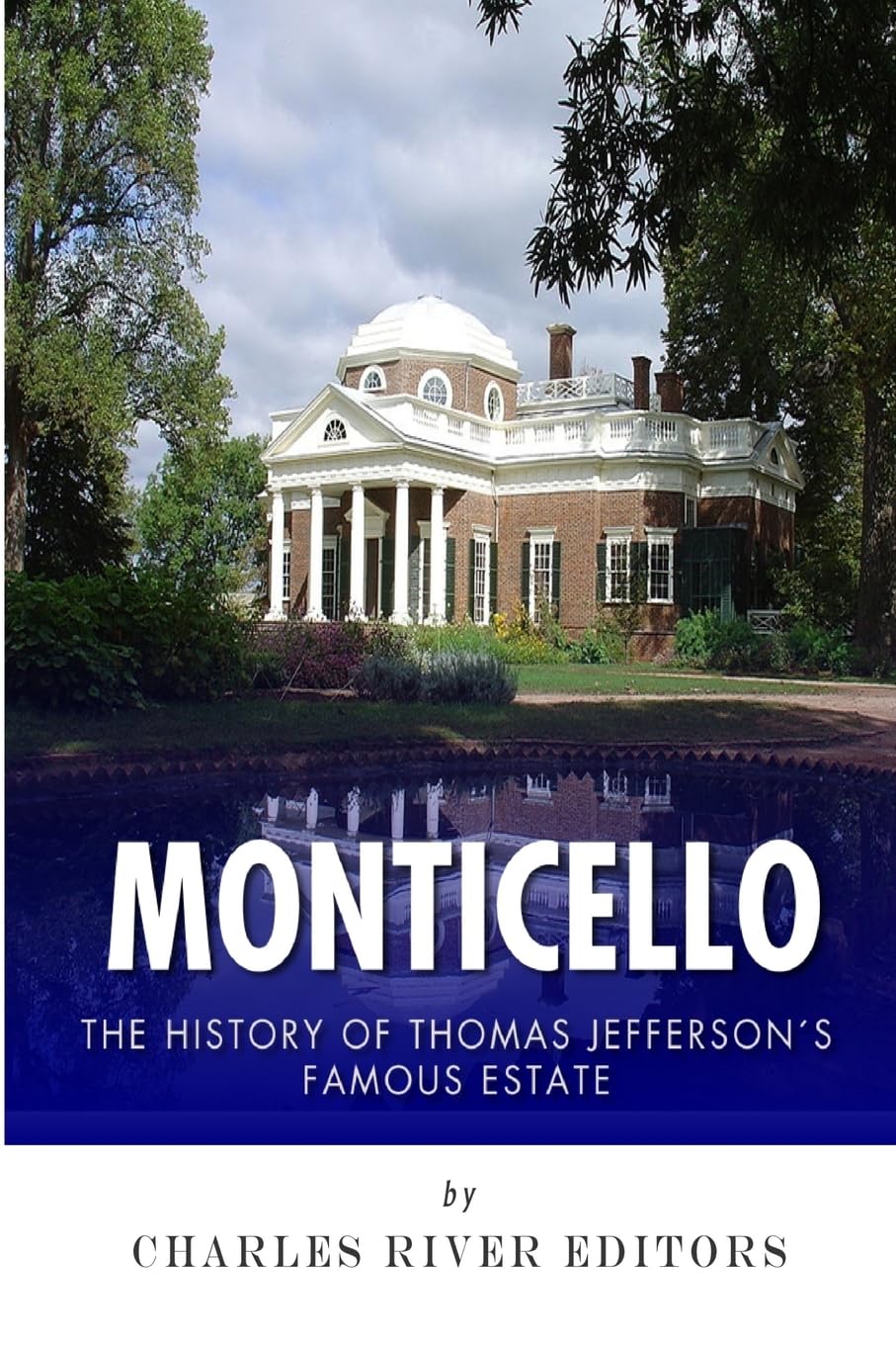 Monticello: The History of Thomas Jefferson’s Famous Estate
