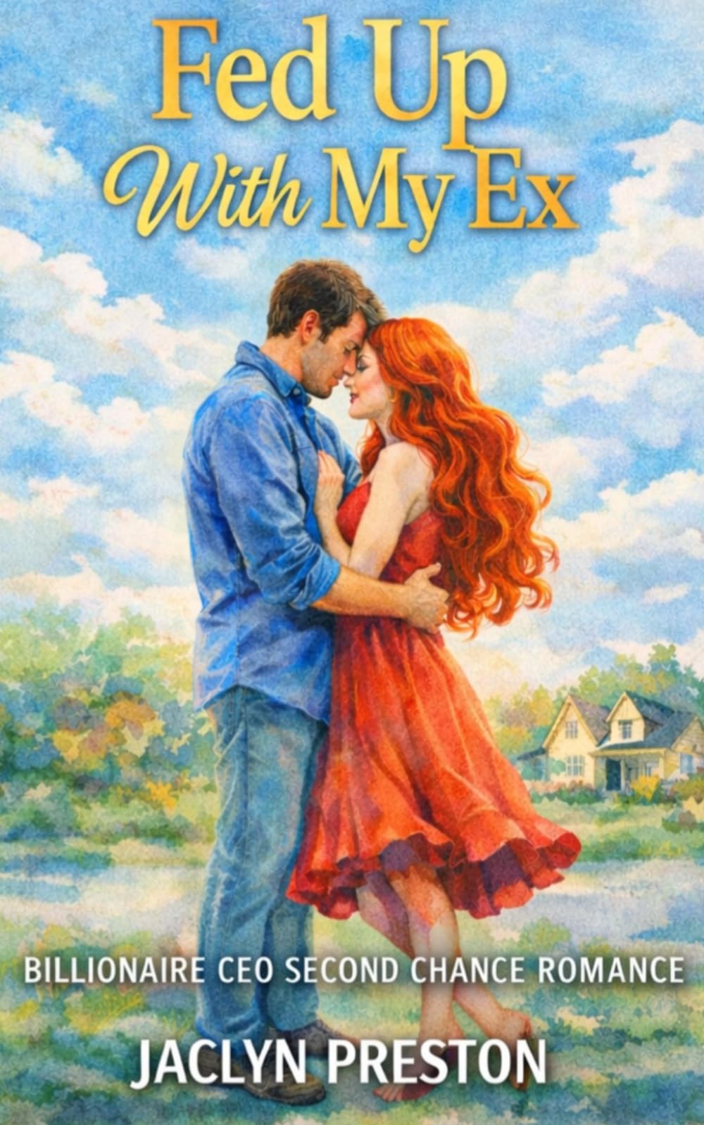 Fed Up With My Ex: Billionaire CEO second chance romance