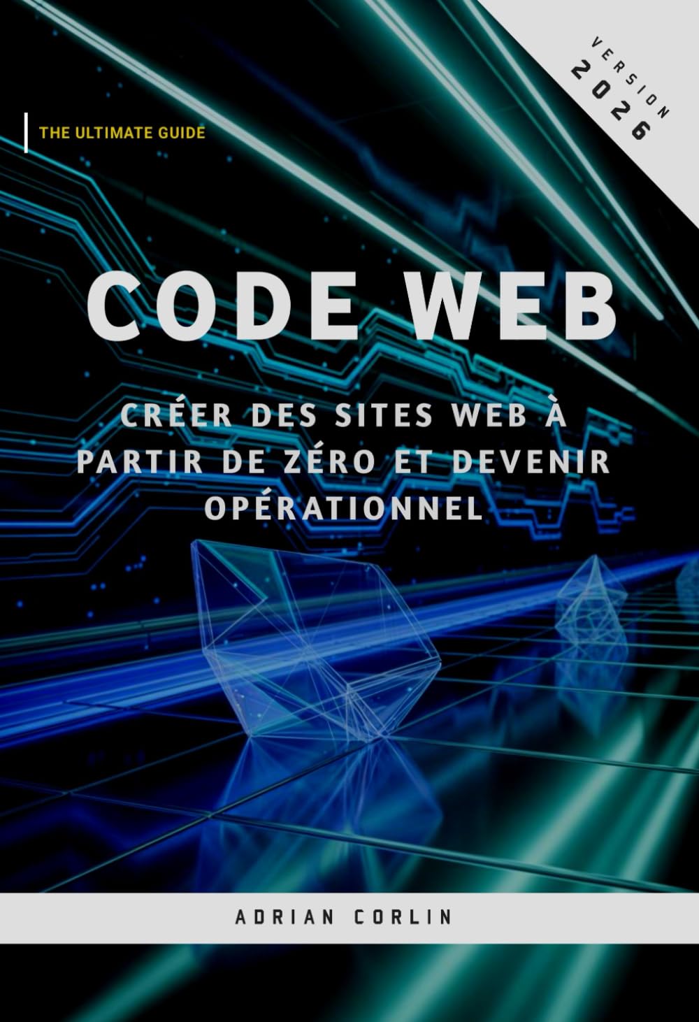 Code Web: Créer des sites web à partir de zéro et devenir opérationnel