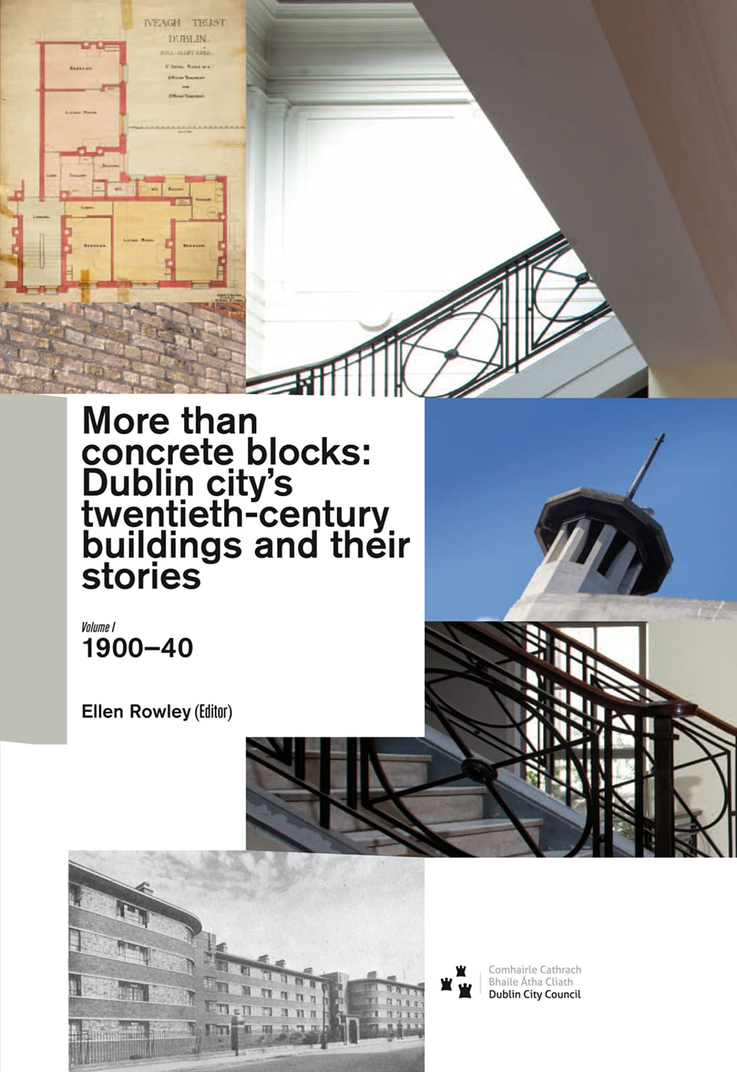 More Than Concrete Blocks: Dublin City’s twentieth-century buildings and their stories: Volume 1, 1900-40