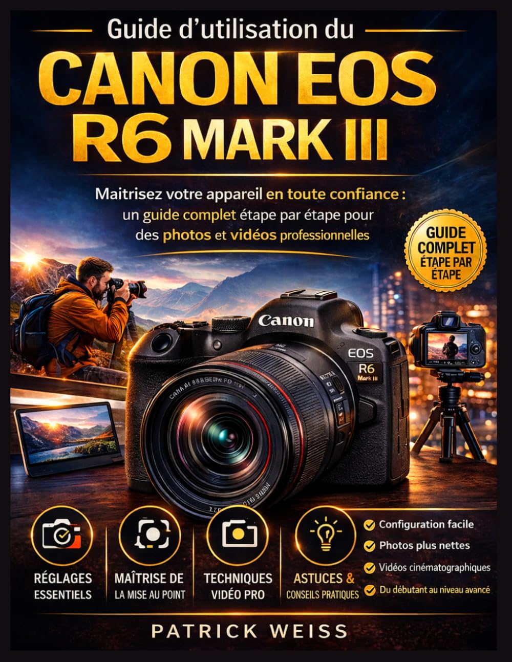 GUIDE D'UTILISATION DU CANON EOS R6 MARK III: Maîtrisez votre appareil photo en toute confiance : un guide complet étape par étape pour des photos et des vidéos professionnelles exceptionnelles