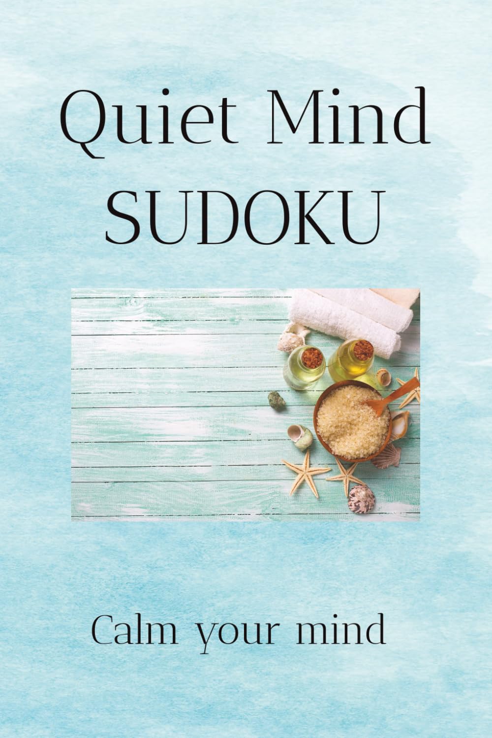 Quiet Mind Sudoku Puzzle: Sudoku puzzles for a quiet mind | for stressed parents | 6x9 inches 110 pages | 50+ puzzles | solutions included