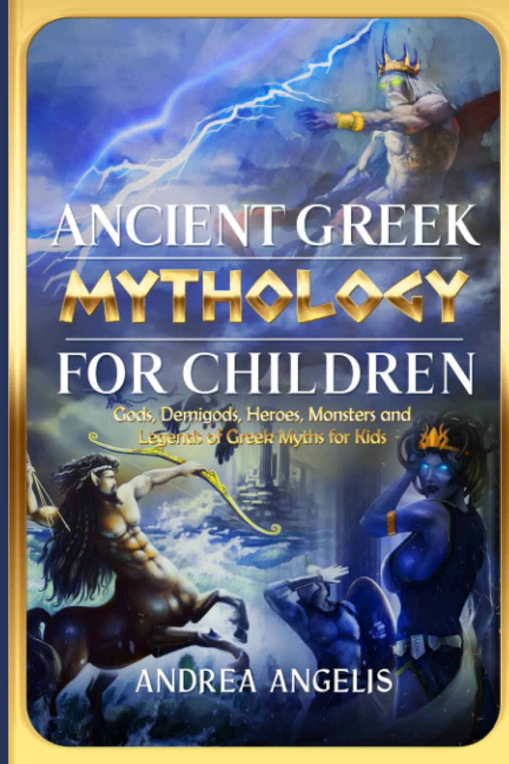 Ancient Greek Mythology for Children: Gods, Demigods, Heroes, Monsters ...