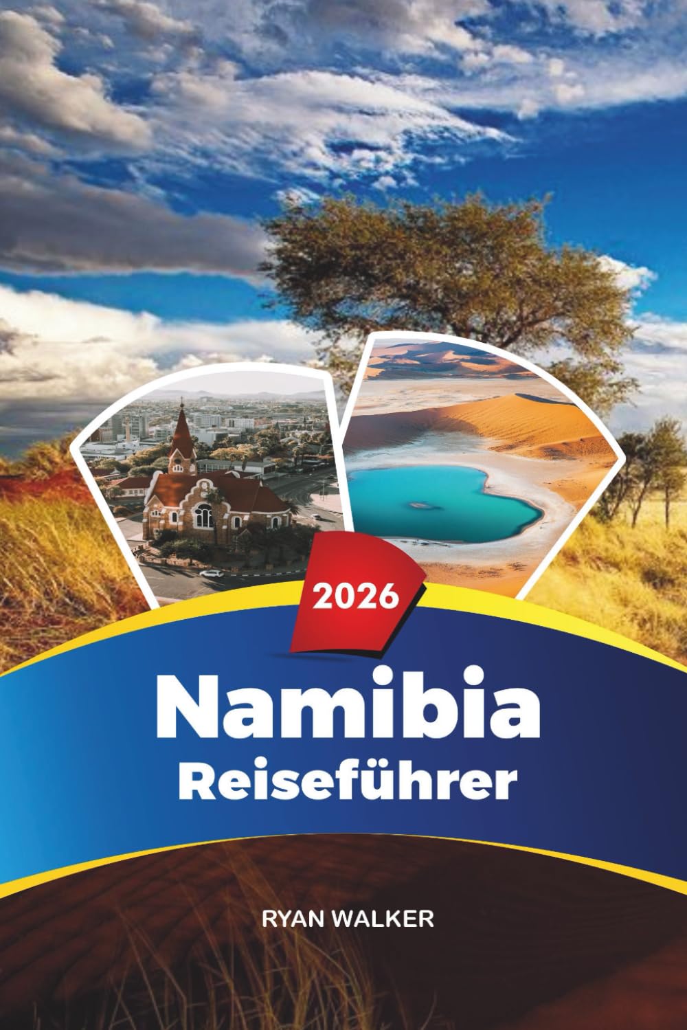 NAMIBIA REISEFÜHRER 2026: Etosha Safaris, Sossusvlei Dünen, Skelettküste, Windhoek, Swakopmund & Abenteuerreisen