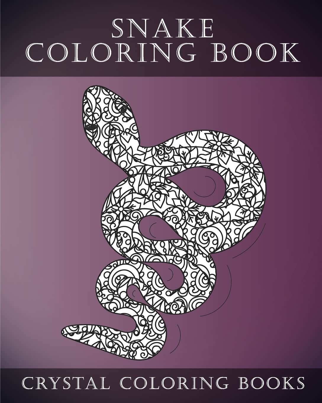 Snake Coloring Book: A Stress Relief Adult Coloring Book Containing 30 Coloring Pages.: Volume 1 (Reptile)