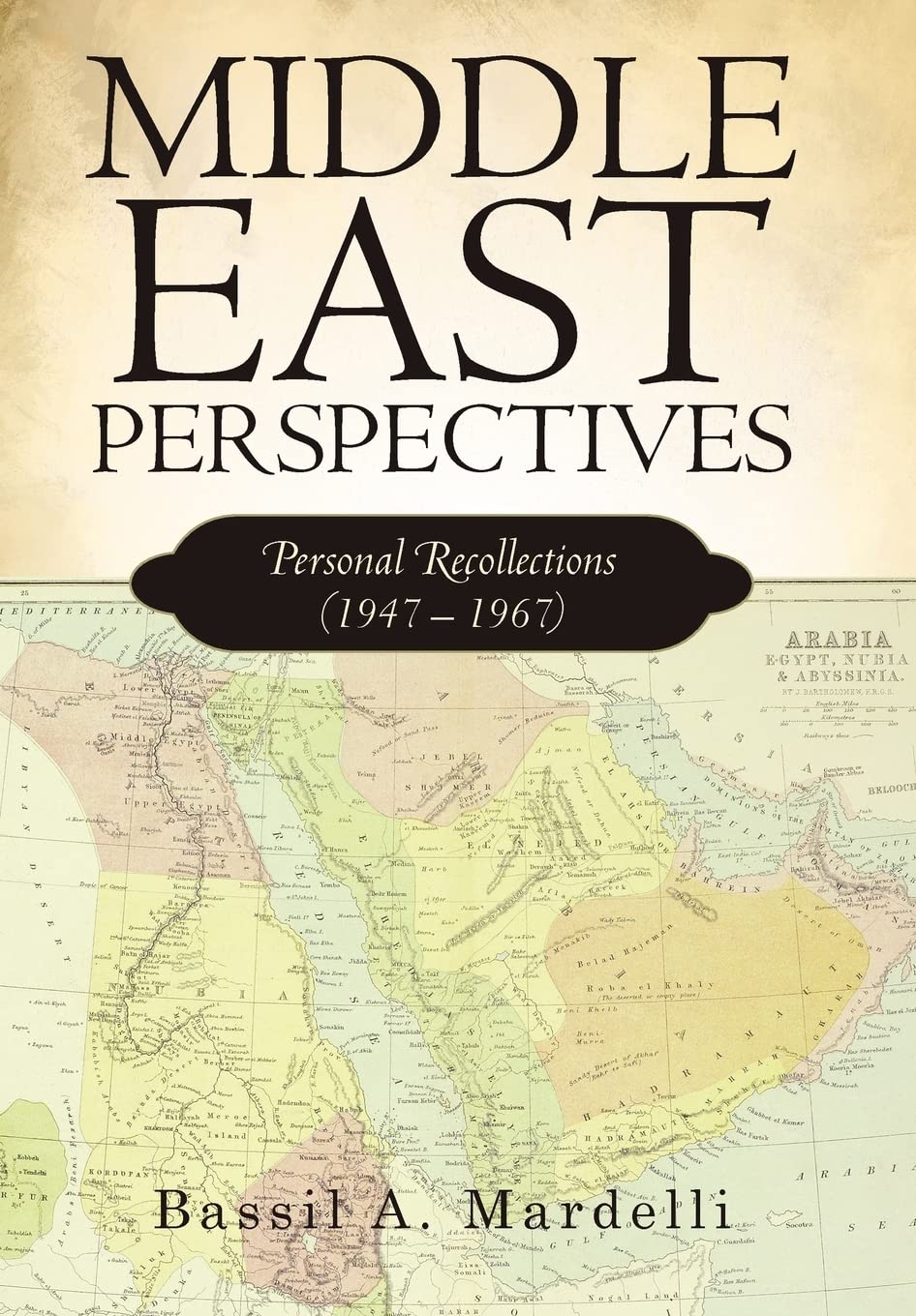 Middle East Perspectives: Personal Recollections (1947 - 1967)