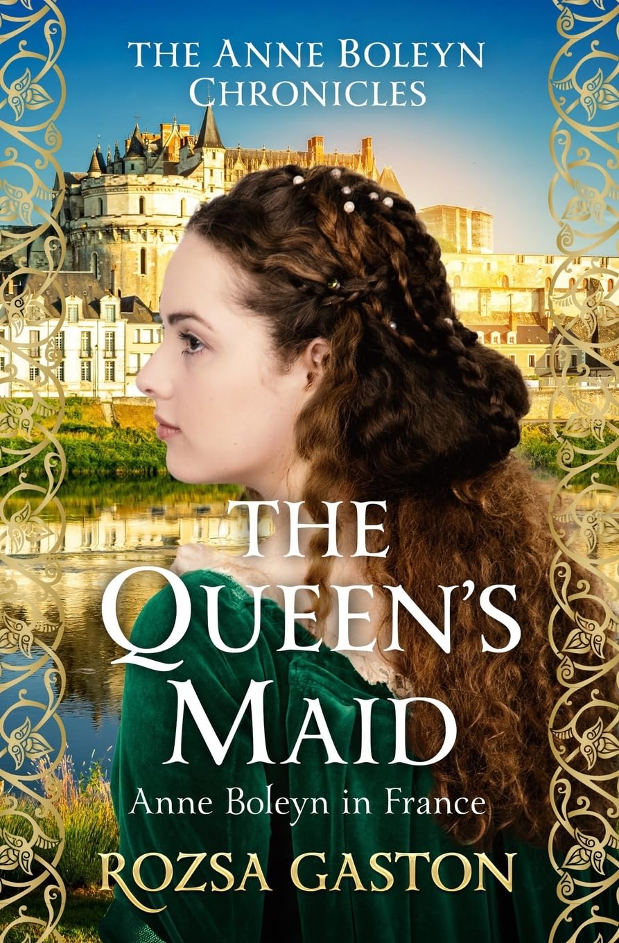 The Queen's Maid: Anne Boleyn in France: 2 (The Anne Boleyn Chronicles)
