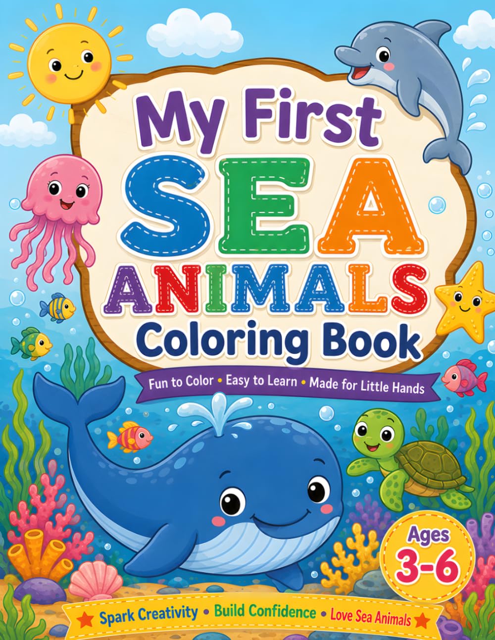 My First Sea Animals Coloring Book: Easy and Fun Ocean Animal Coloring Pages for Kids Ages 3–6 | Cute Fish, Dolphins, Whales, Octopus, Sea Turtle, Jellyfish, Crabs and More (My First Coloring Book)