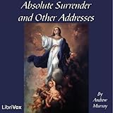 Absolute Surrender and Other Addresses by Andrew Murray FREE