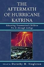 The Aftermath of Hurricane Katrina: Educating Traumatized Children Pre-K through College