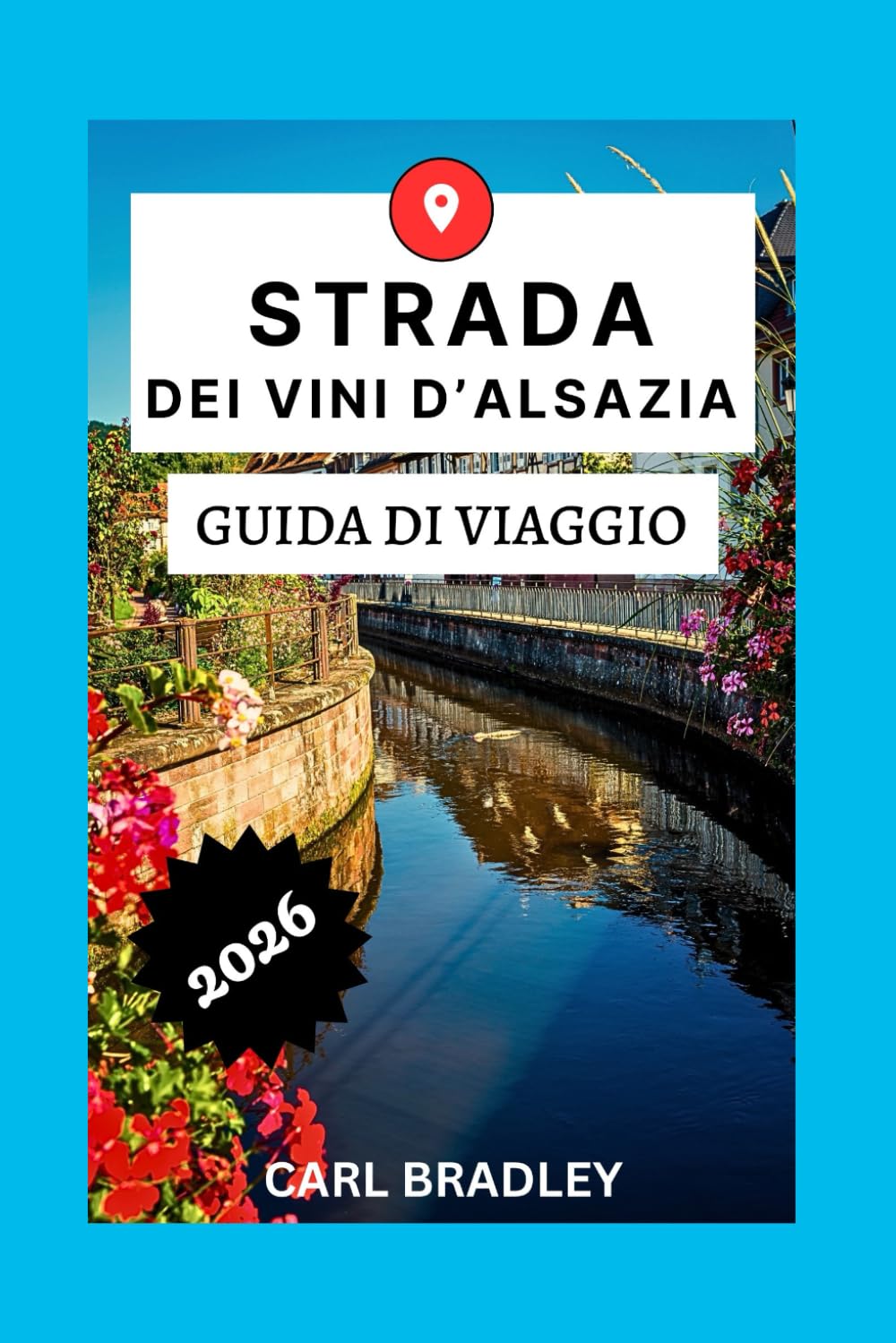 STRADA DEI VINI D'ALSAZIA GUIDA DI VIAGGIO 2026