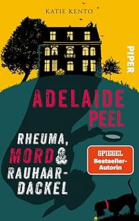 Adelaide Peel: Rheuma, Mord und Rauhaardackel: Kriminalroman | Miss Marple in Cornwall: Cosy Crime um eine ermittelnde Seniorin