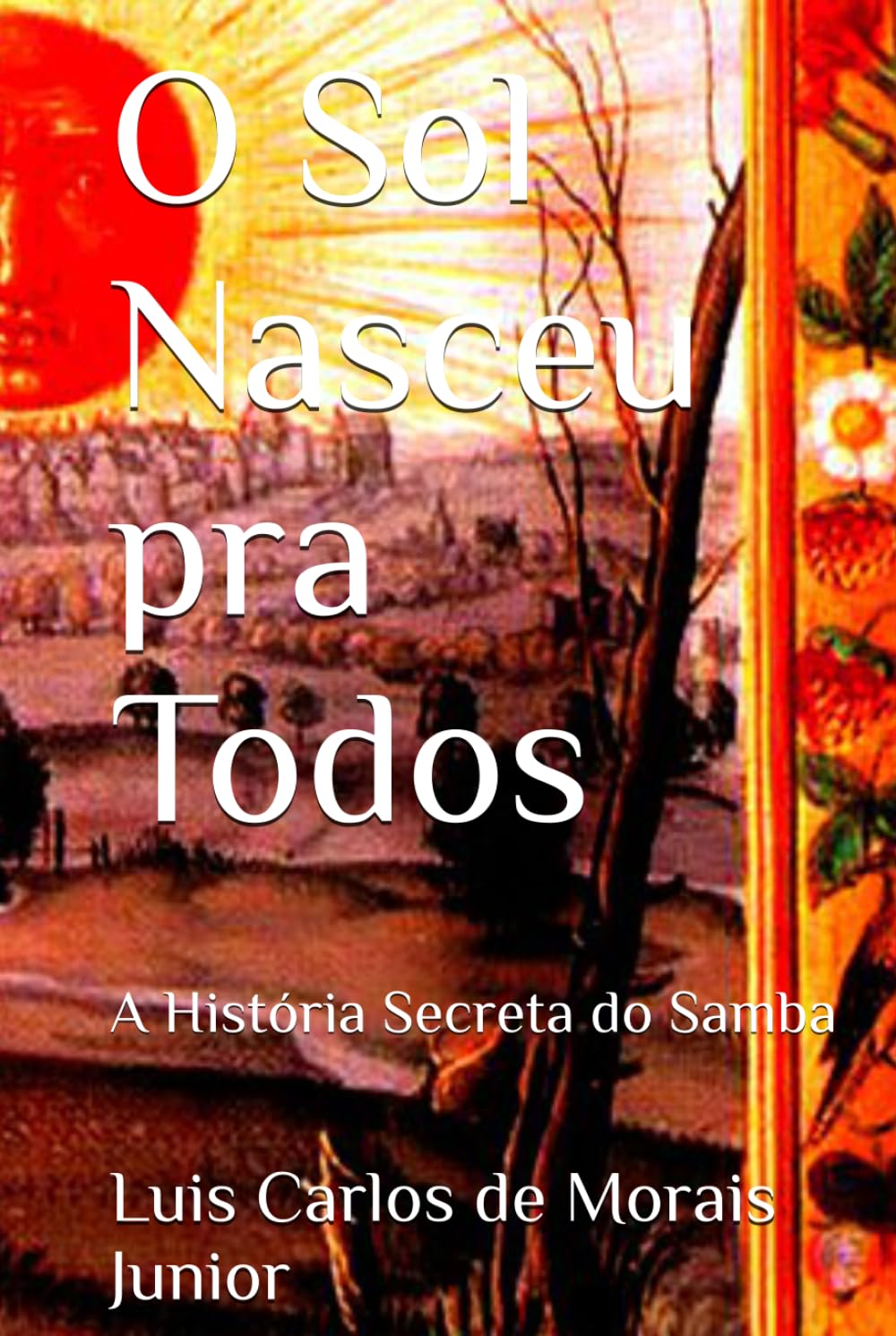 O Sol Nasceu pra Todos: A História Secreta do Samba