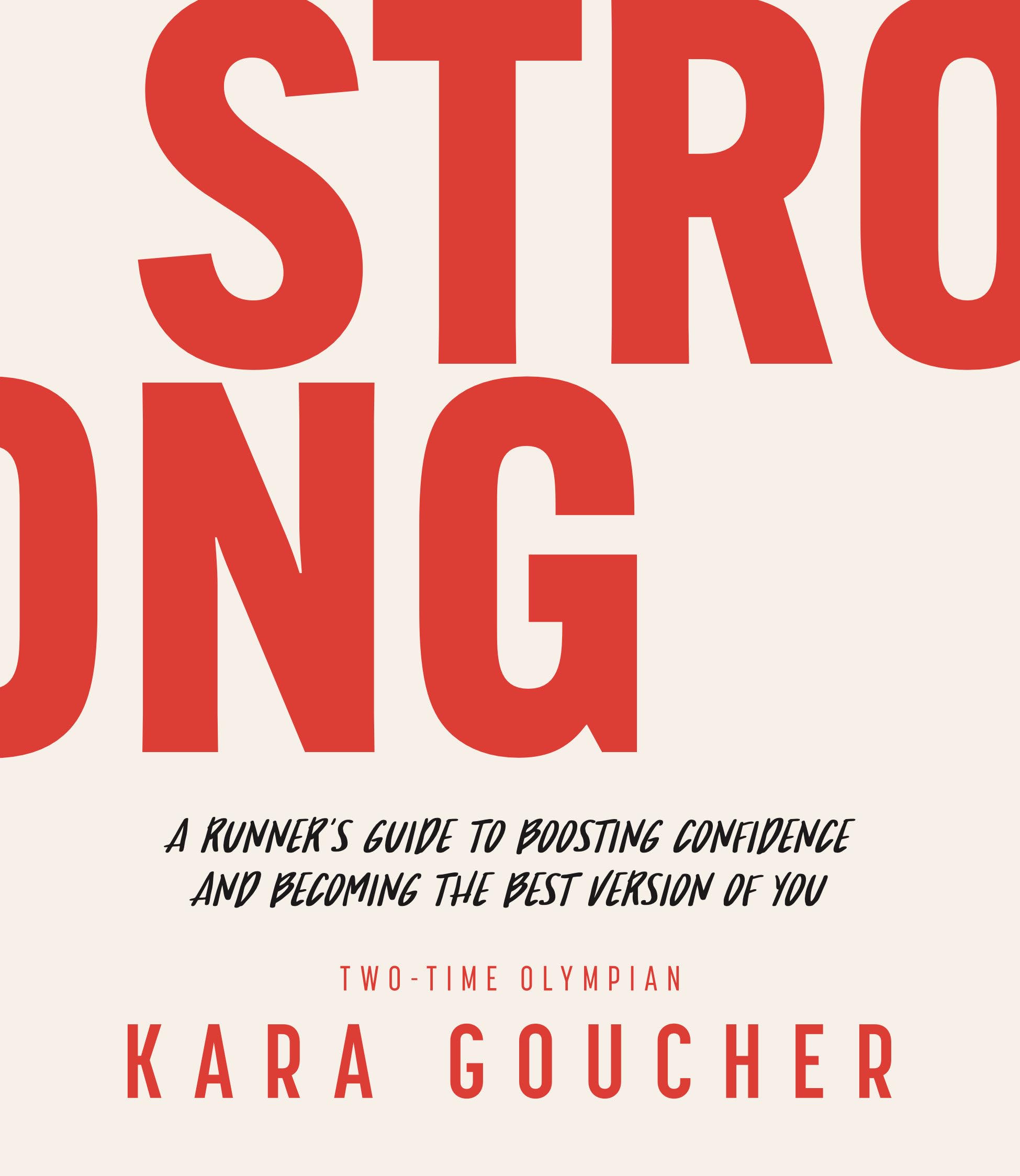 Strong: A Runner's Guide to Boosting Confidence and Becoming the Best Version of You Flexibound – August 14, 2018