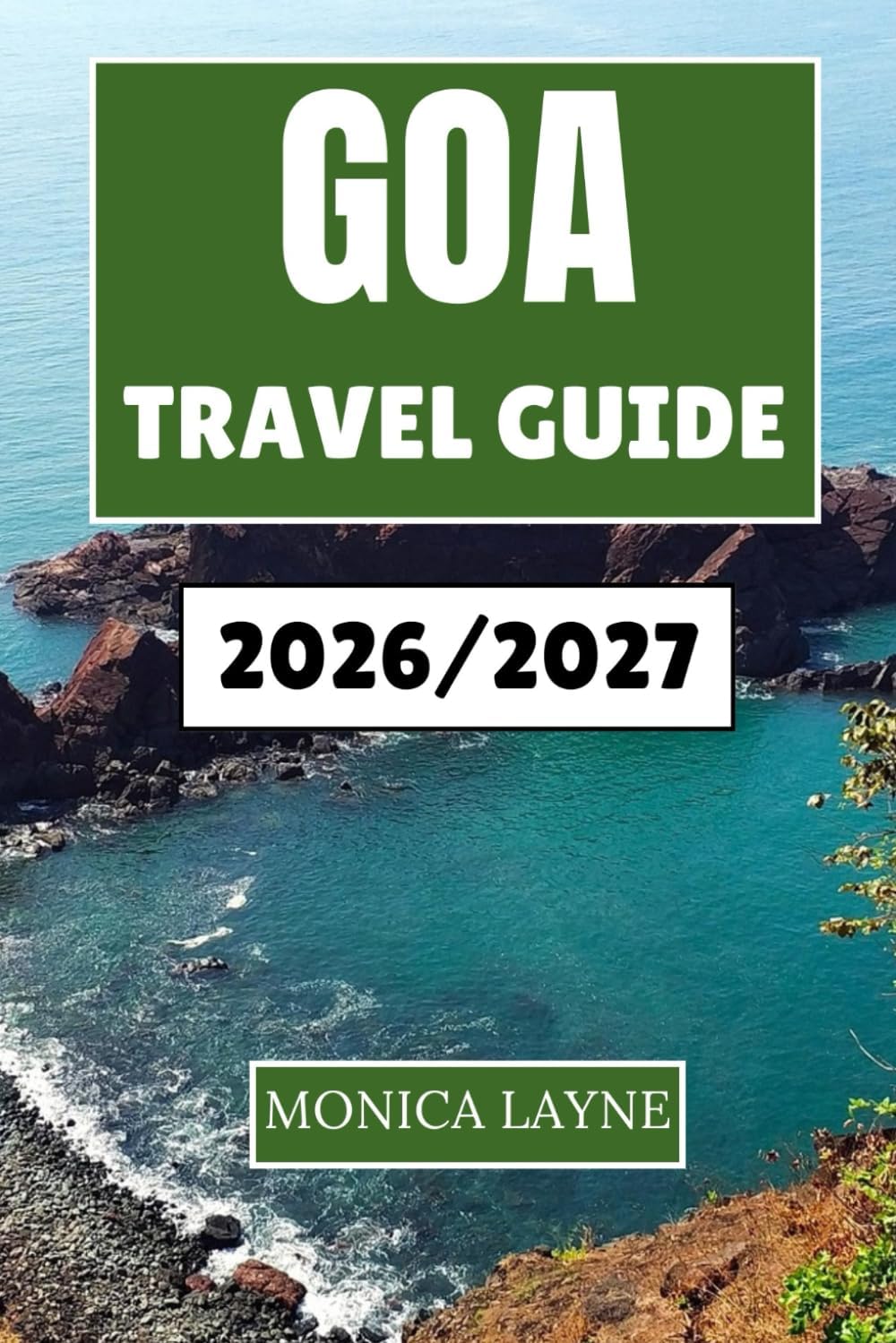 – Goa Travel Guide 2026-2027: Exploring the Soul of Indian's Coastal Paradise Through Culture, Food, and Adventure