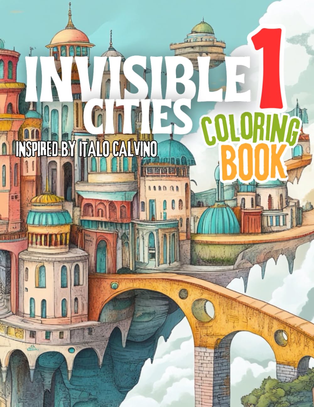 Invisible Cities Coloring Book: Book inspired by Italo Calvino