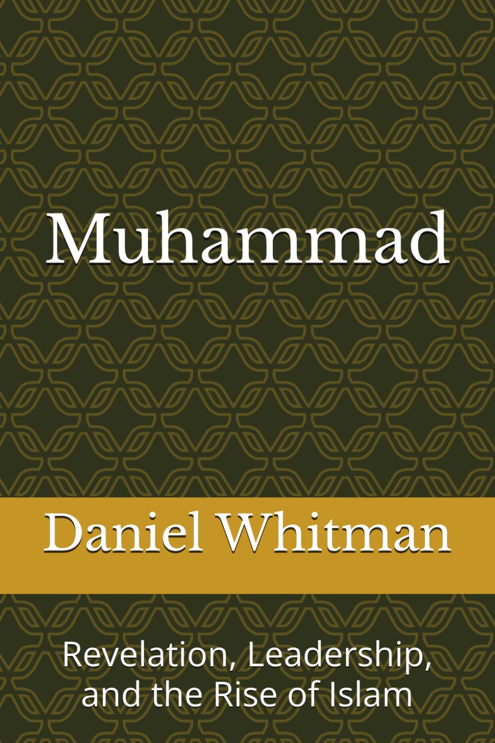 Muhammad: Revelation, Leadership, and the Rise of Islam (The Historical Inquiry Series)