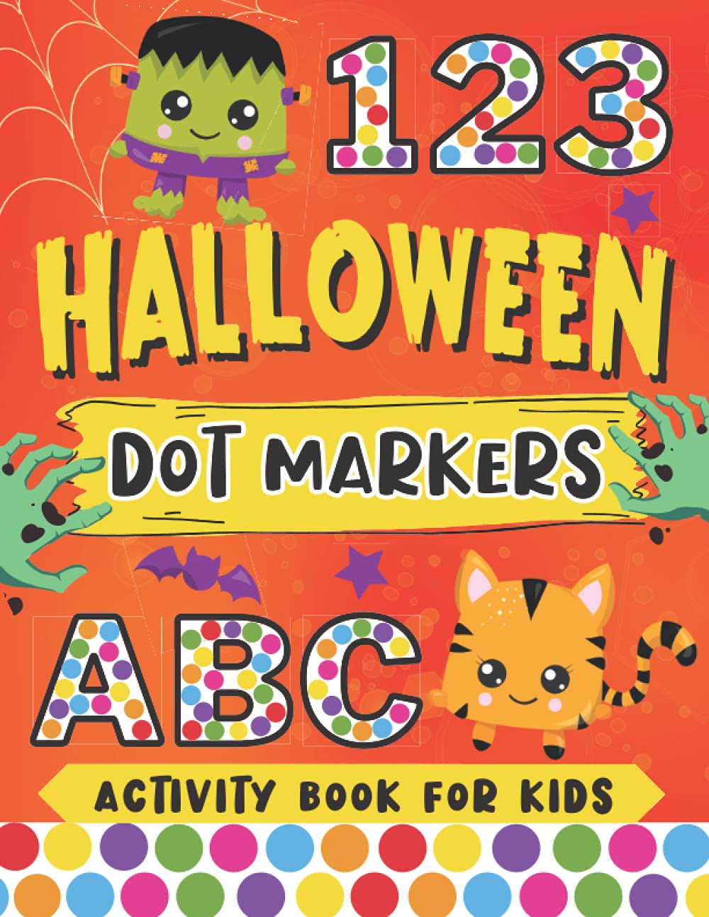 Halloween Dot Markers Coloring Book for Kids: Easy Guided BIG DOTS Coloring Book for Toddlers Includes Letters and Numbers (Halloween ABC 123 Art Paint Daubers Activity Book)