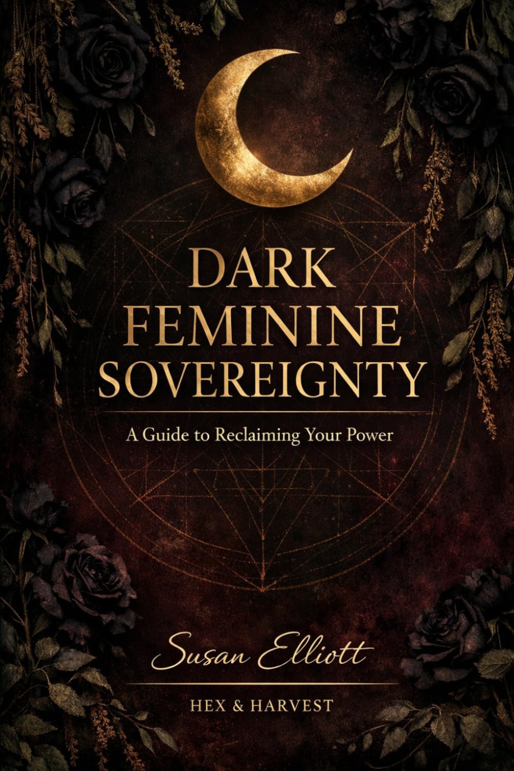 Dark Feminine Sovereignty: A Guide to Reclaiming Your Power
