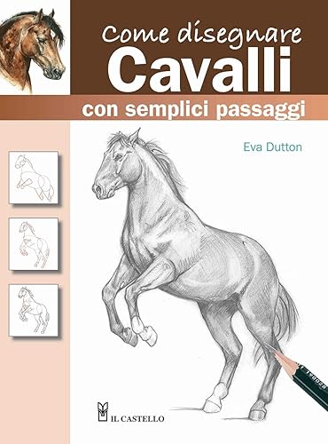 Come disegnare cavalli con semplici passaggi. Ediz. a colori