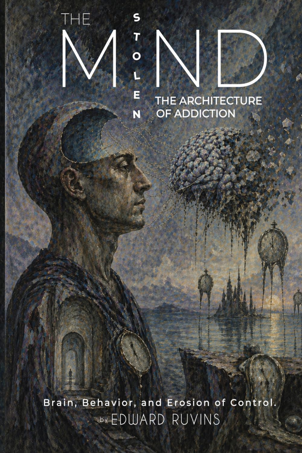 The Stolen Mind: The Architecture of Addiction (Addiction Recovery)