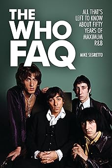 The Who FAQ: All That's Left to Know About Fifty Years of Maximum R&B