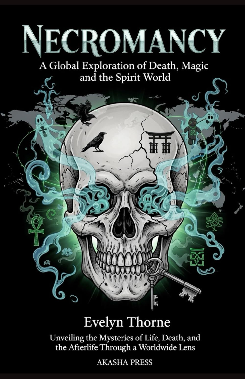 Necromancy: A Global Exploration of Death, Magic, and the Spirit World: Unveiling the Mysteries of Life, Death, and the Afterlife Through a Worldwide ... Mysteries & Conspiracies Collection)