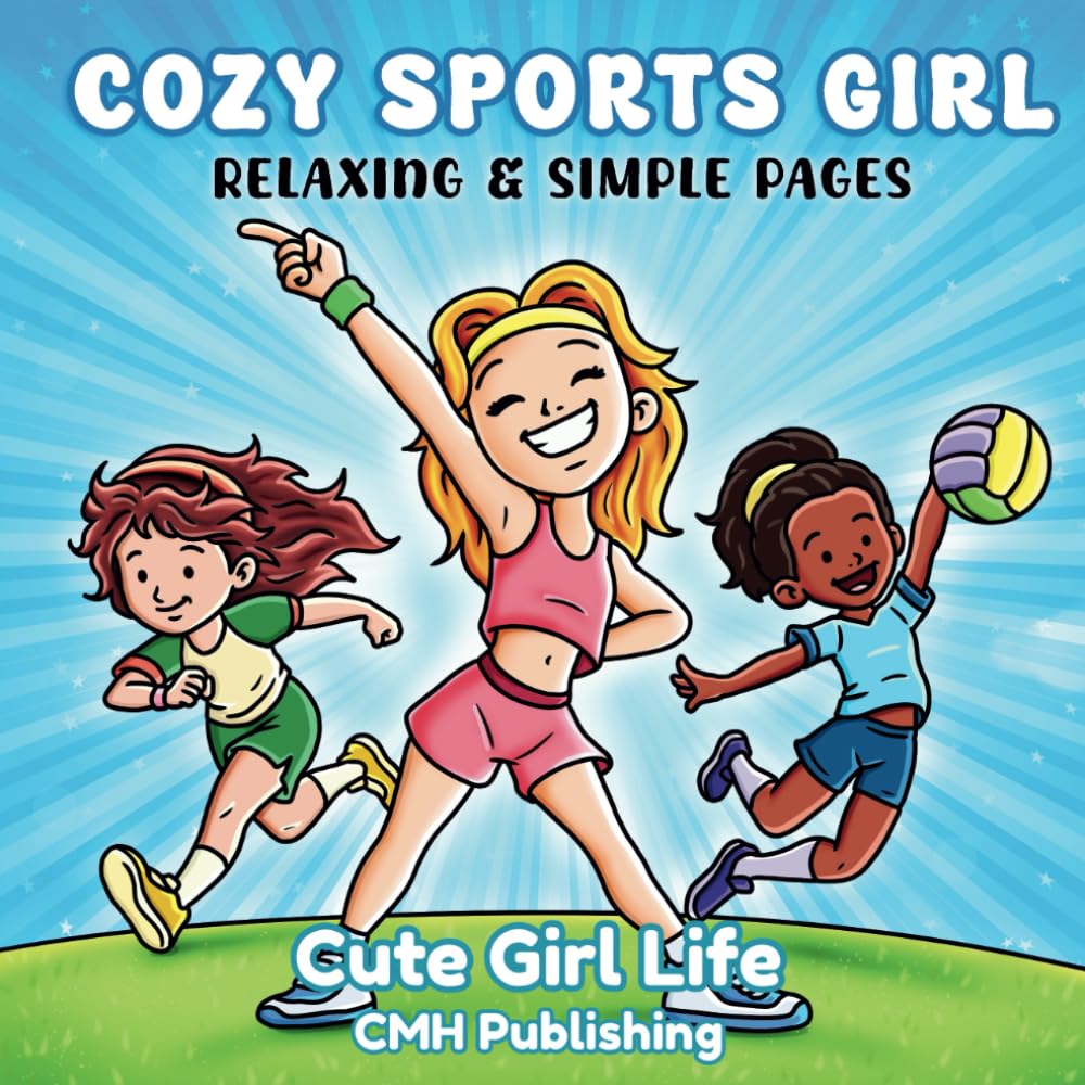 Cozy Sports Girl Moments Coloring Book: Relaxing and Simple Cute Girl Life Featuring Sport Activities and Sweet Outdoor Scenes (Cozy Girl Life)