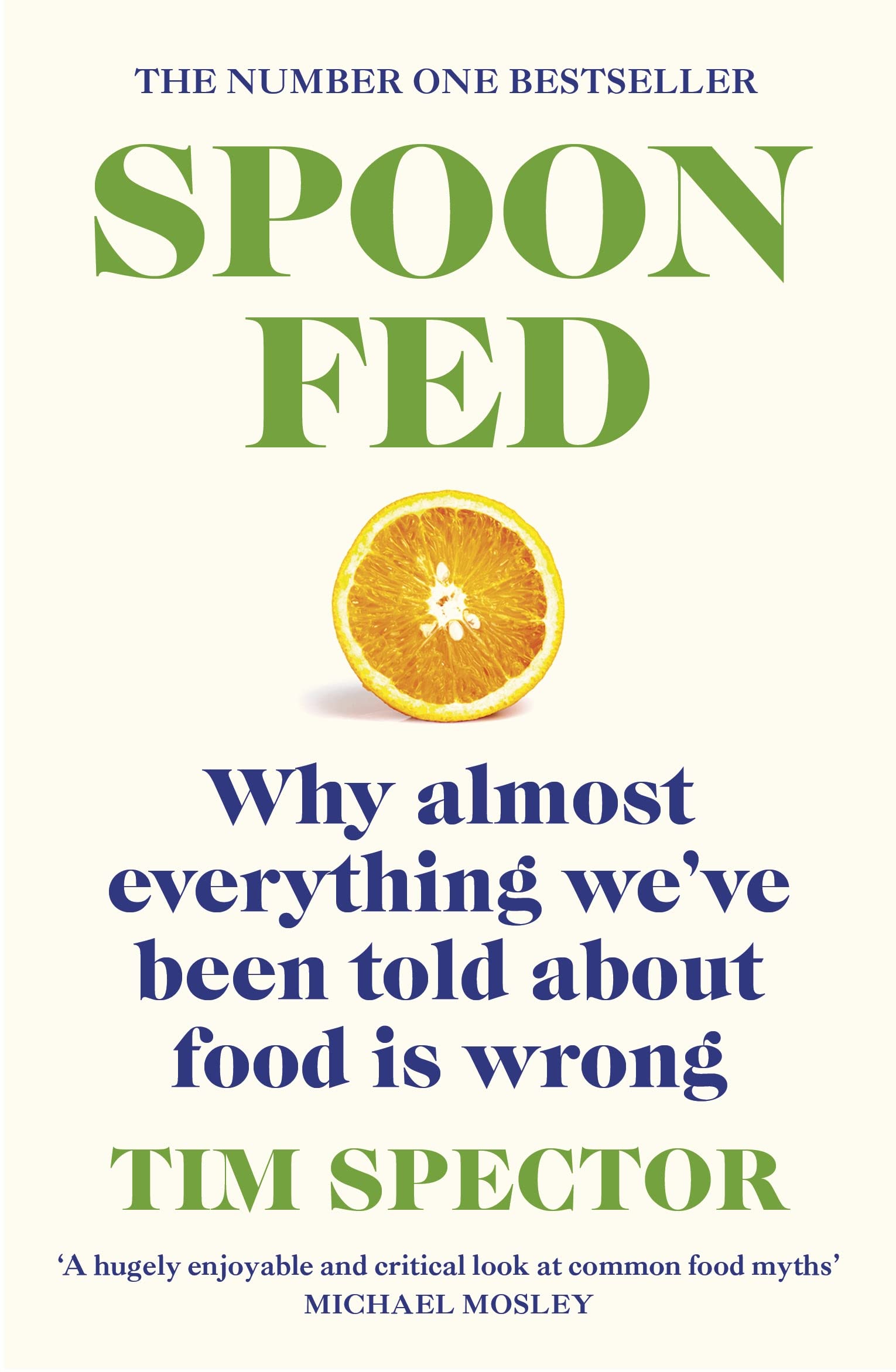 SpoonFed Why Almost Everything We've Been Told About Food Is Wrong