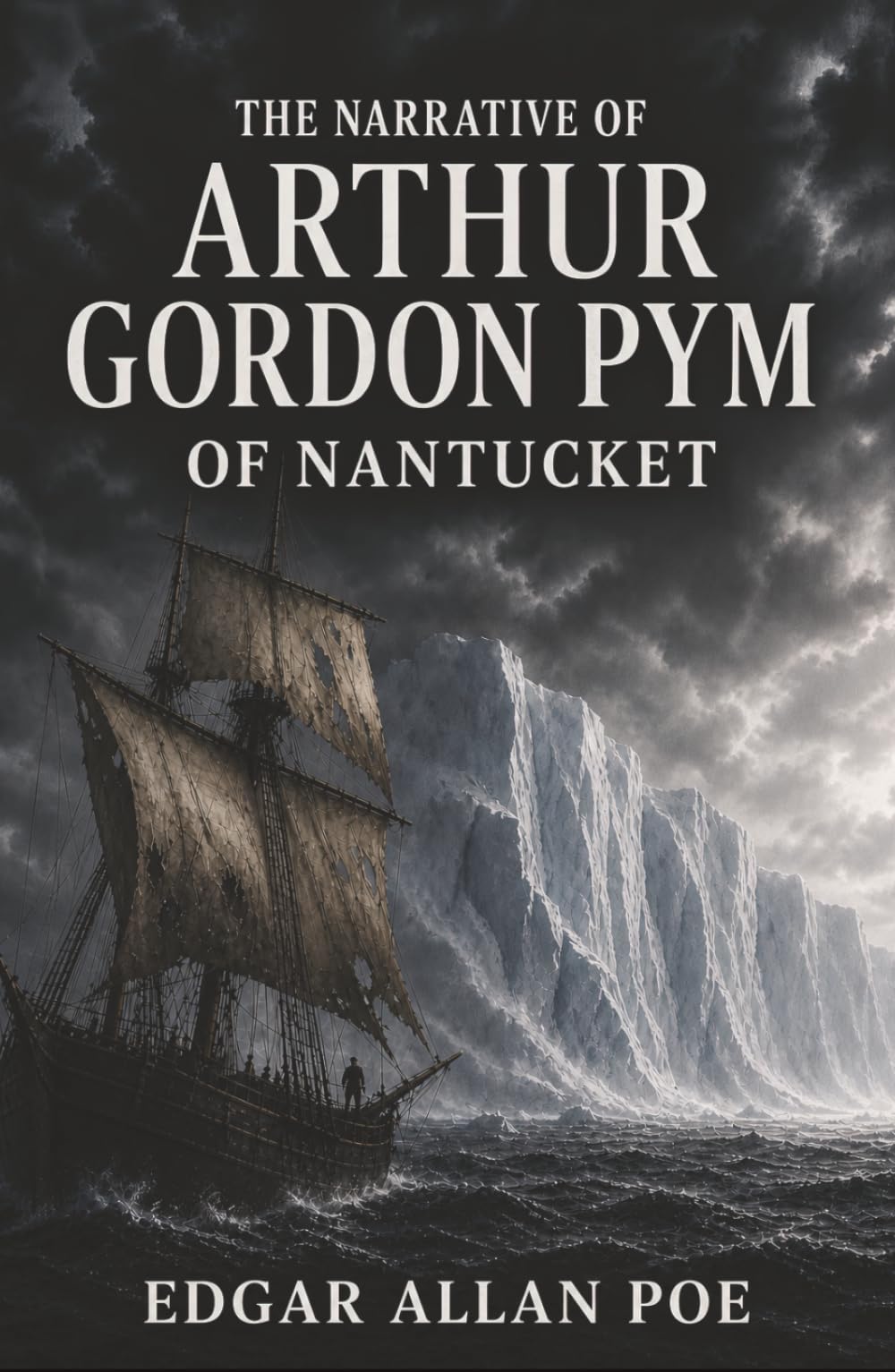 The Narrative of Arthur Gordon Pym of Nantucket: A Stowaway’s Voyage into Mutiny, Cannibalism, and Antarctic Dread
