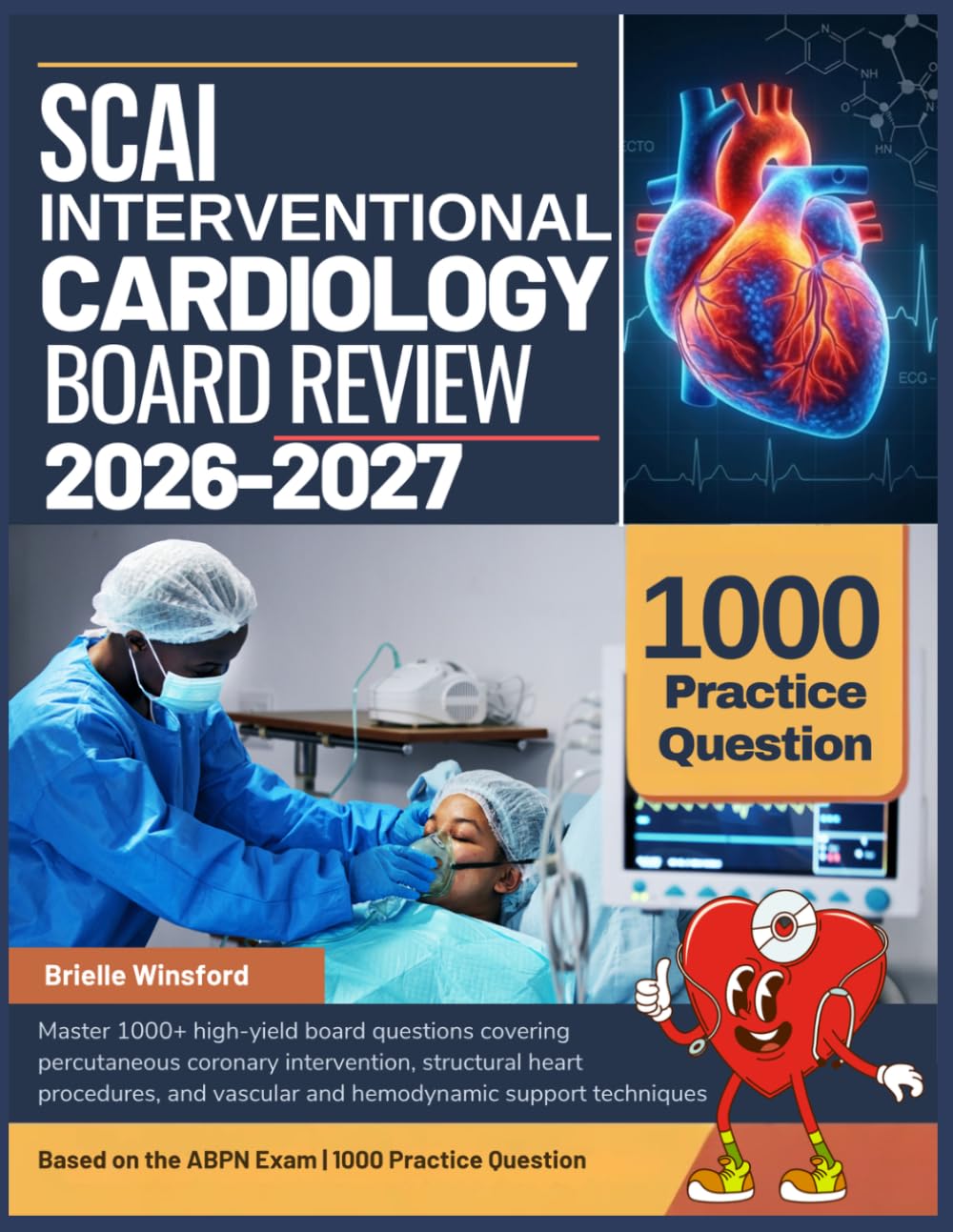 SCAI INTERVENTIONAL CARDIOLOGY BOARD REVIEW 2026-2027: Master 1000+ high-yield board questions covering percutaneous coronary intervention, structural ... vascular and hemodynamic support techniques