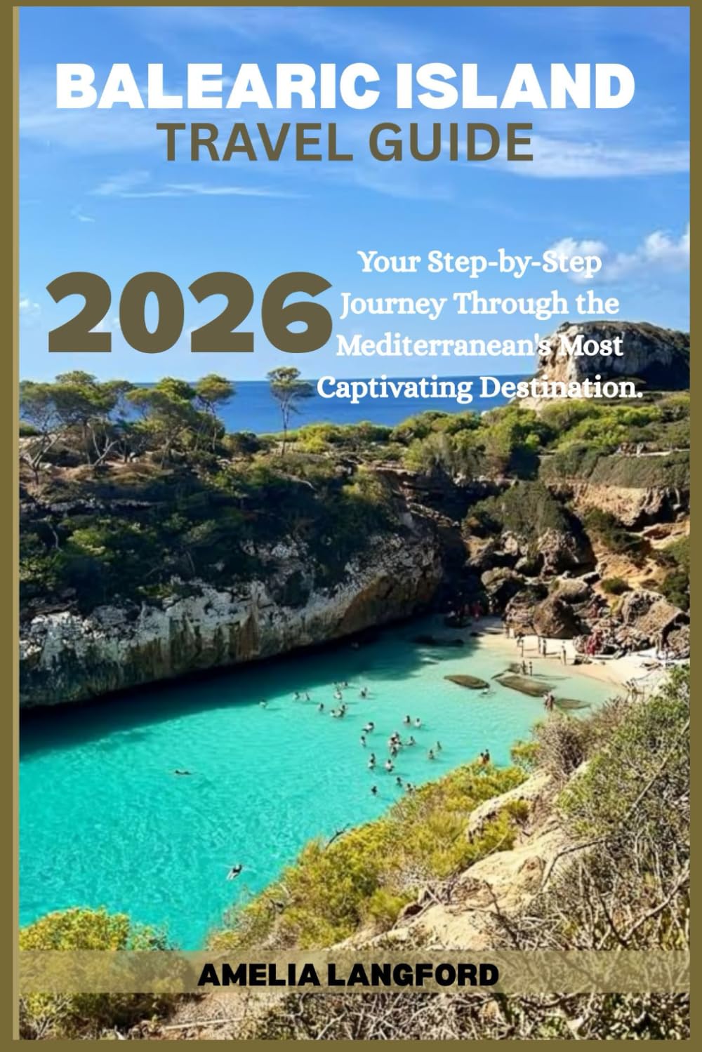 BALEARICS: Your Step-by-Step Journey Through the Mediterranean’s Most Captivating Destinations