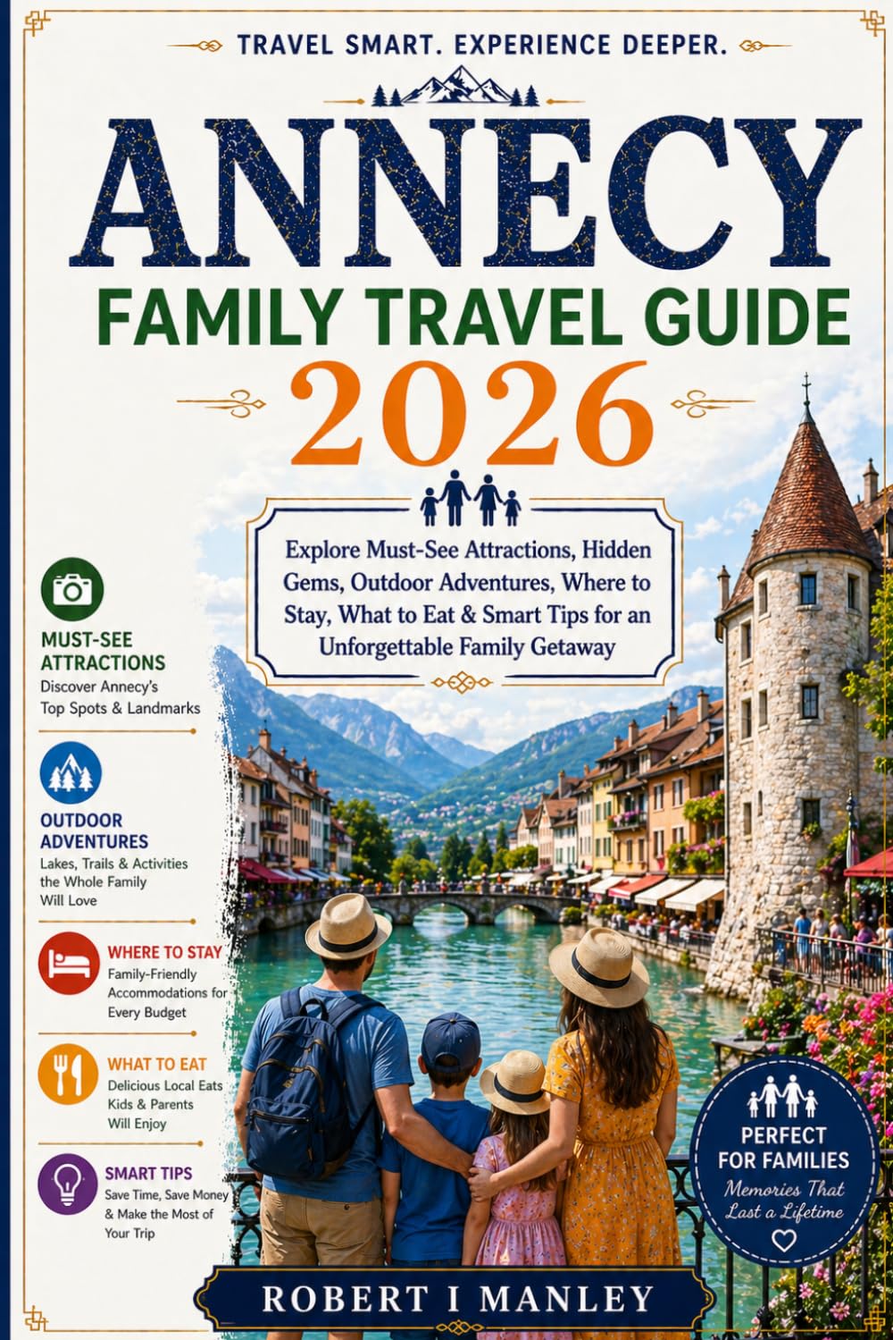 ANNECY Family Travel Guide 2026: Explore Must-See Attractions, Hidden Gems, Outdoor Adventures, Where to Stay, What to Eat & Smart Tips for an Unforgettable Family Getaway