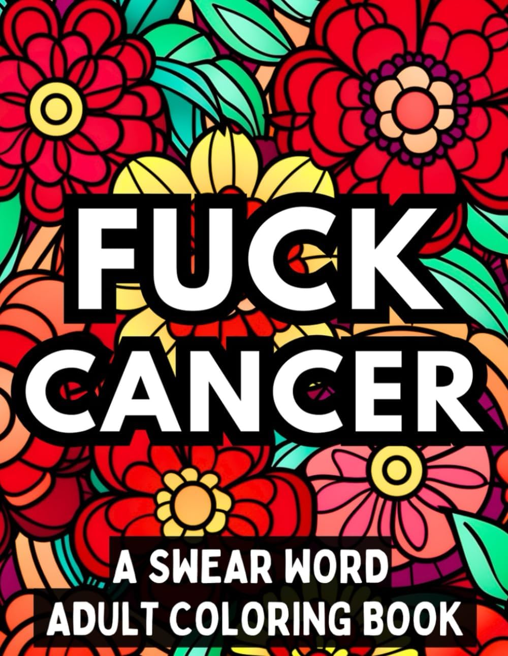 FUCK CANCER: A Swear Word Adult Coloring Book (FUCK THIS)
