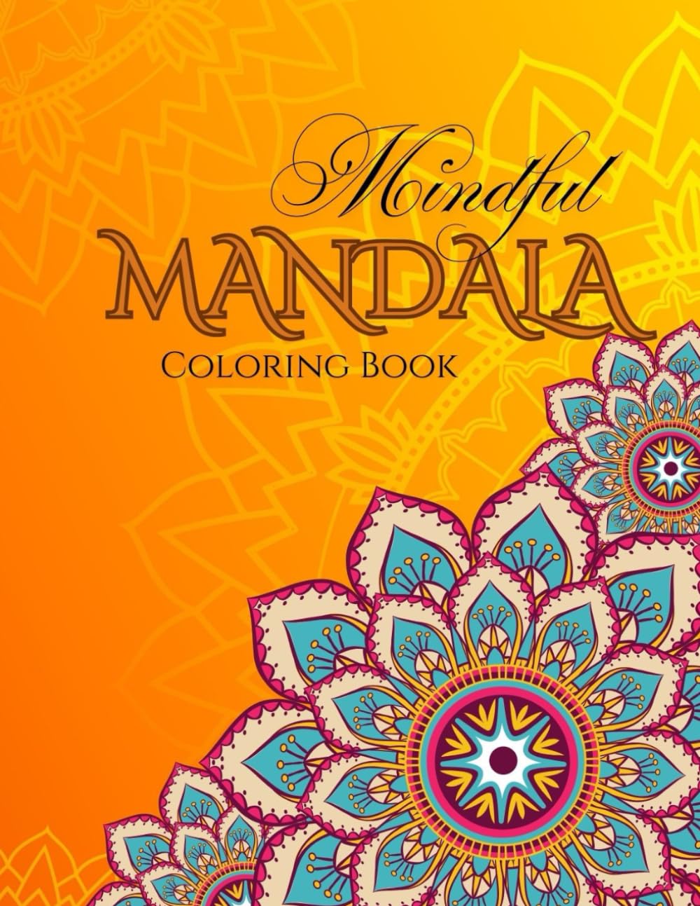 Mandala. Mindful Mandala Coloring Book: Relaxing Mandala Designs for Stress Relief, Mindfulness, and Inner Peace