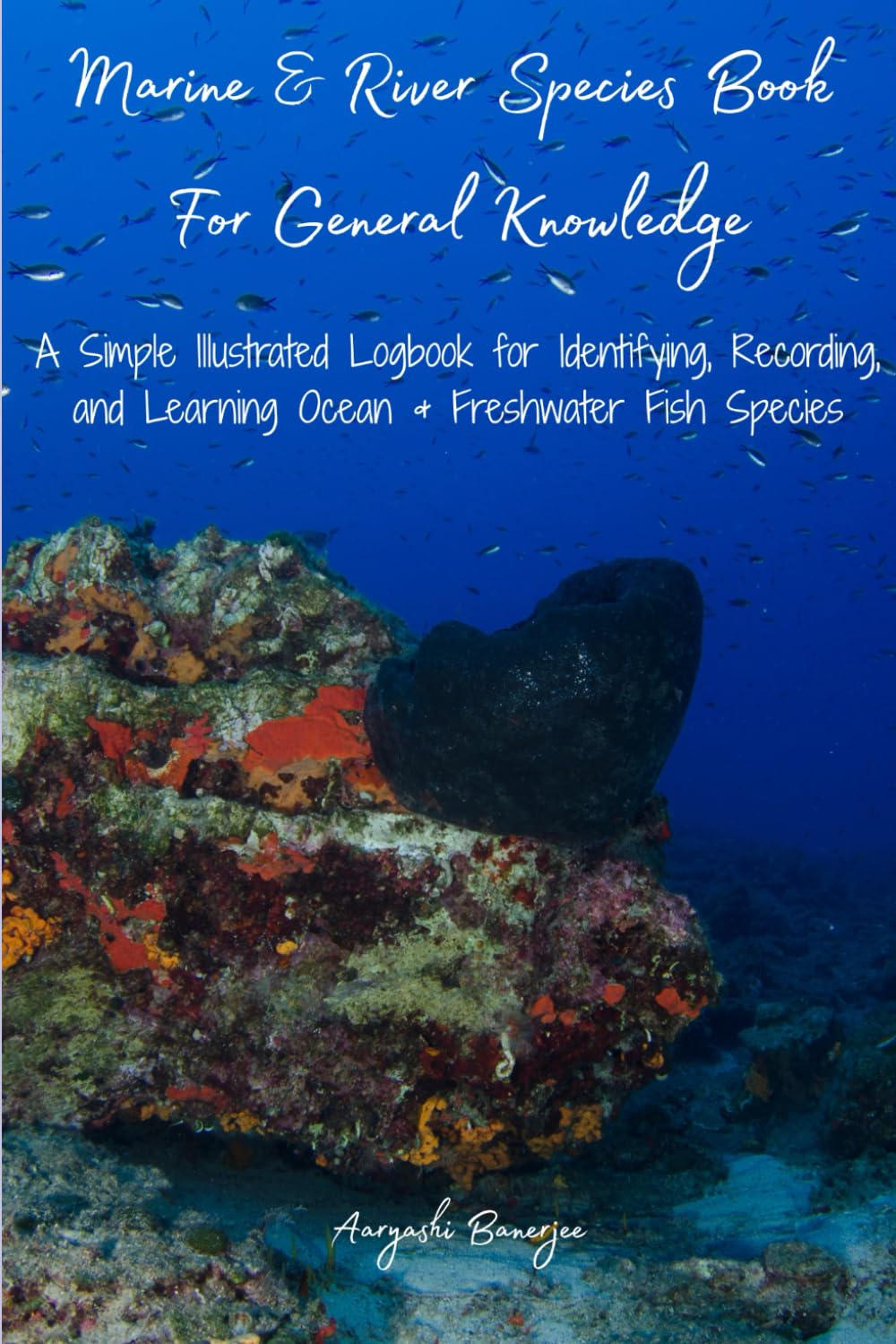 Marine & River Species Book: A Simple Illustrated Logbook for Identifying, Recording, and Learning Ocean & Freshwater Fish Species