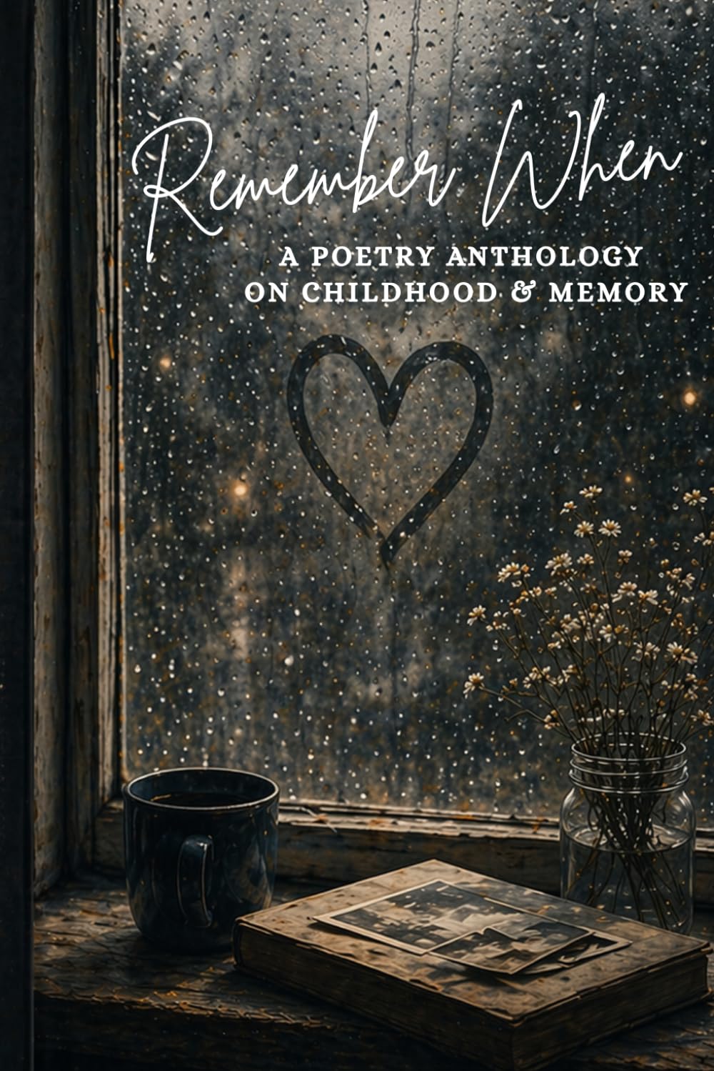 Remember When: A Poetry Anthology of Childhood & Memory