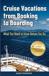 Cruise Vacations from Booking to Boarding: What You Need to Know Before You Go