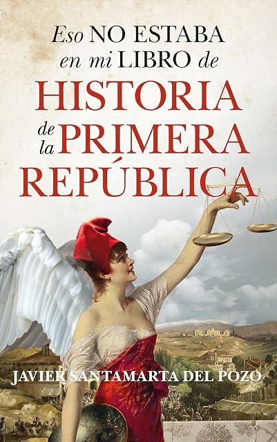 Portada de Eso no estaba en mi libro de historia de la Primera República