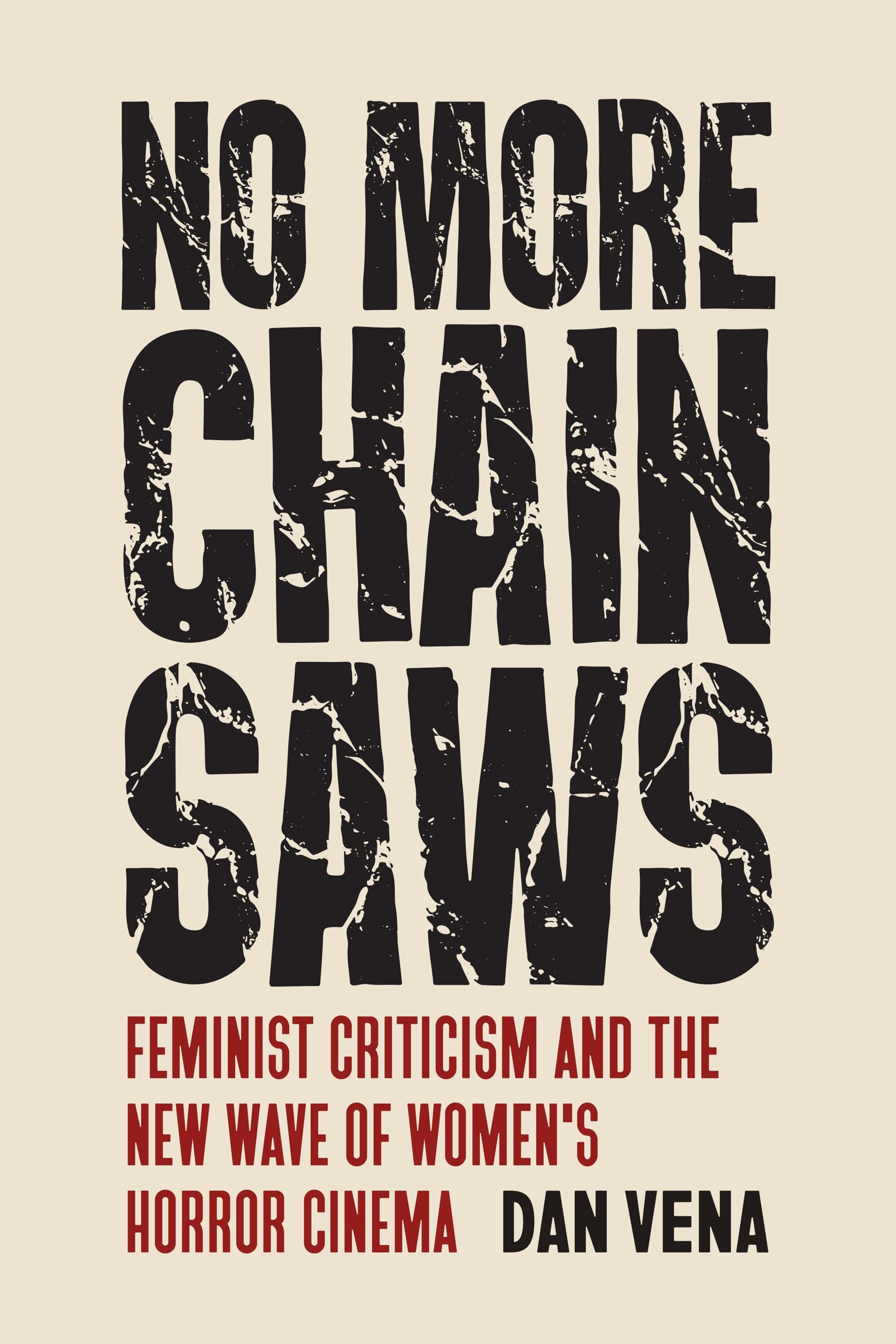 No More Chainsaws: Feminist Criticism and the New Wave of Women's Horror Cinema