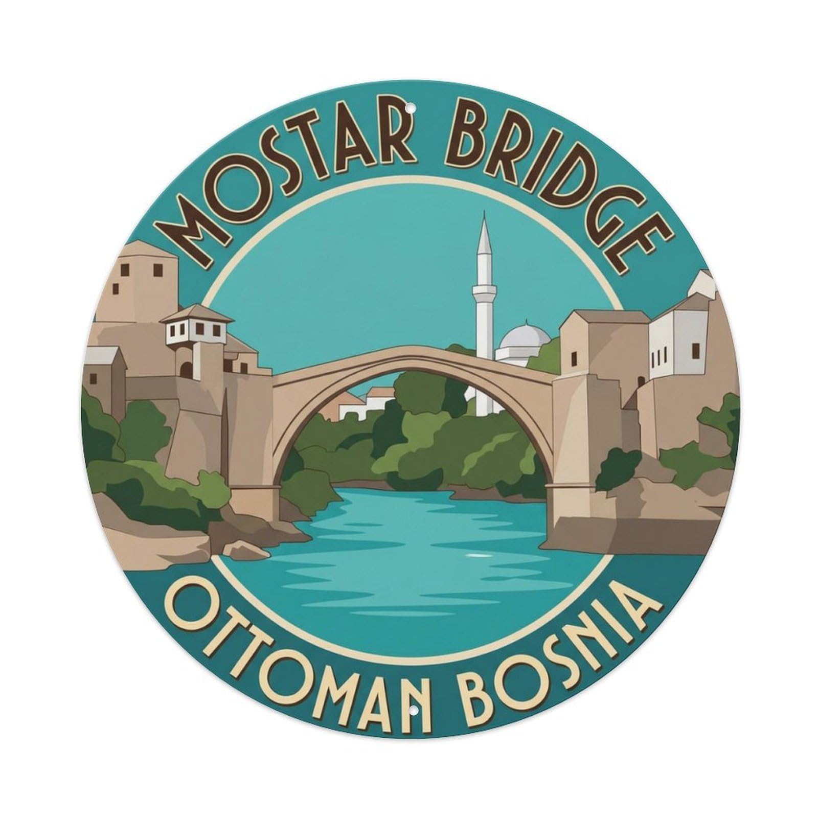 Mostar Bridge Ottoman Bosnia Heritage Metal Tin Sign Plaque Wall Decor for Cafe, Club Bar, Office, Home Garden Round Metal Poster 8x8Inch