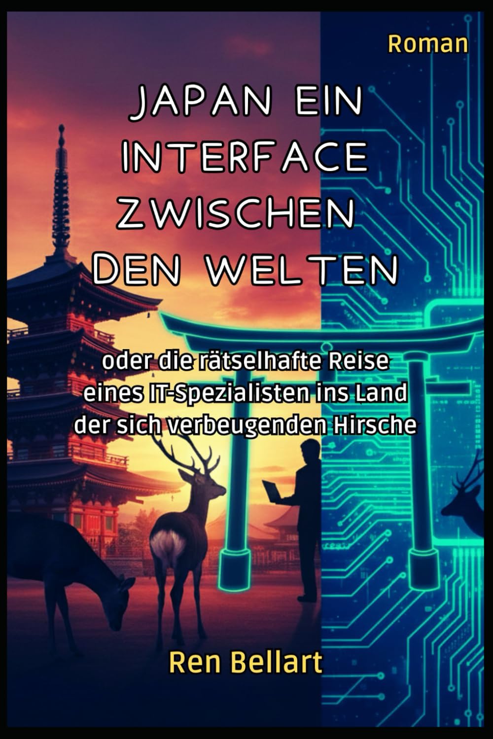 JAPAN EIN INTERFACE ZWISCHEN DEN WELTEN: oder die rätselhafte Reise eines IT-Spezialisten ins Land der sich verbeugenden Hirsche
