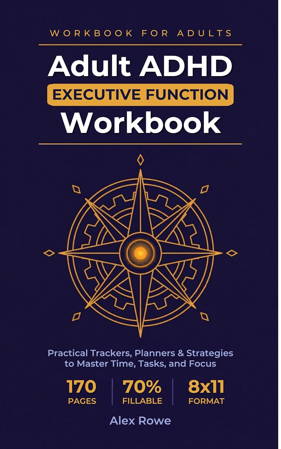 Adult ADHD Executive Function Workbook: Organize Your Busy Life: Practical Trackers, Planners, and Strategies to Master Time, Tasks, and Focus