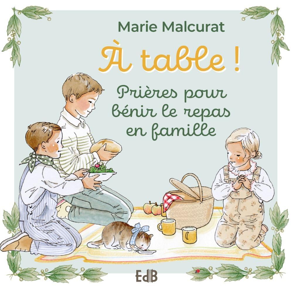 À table !: Prières pour bénir le repas en famille