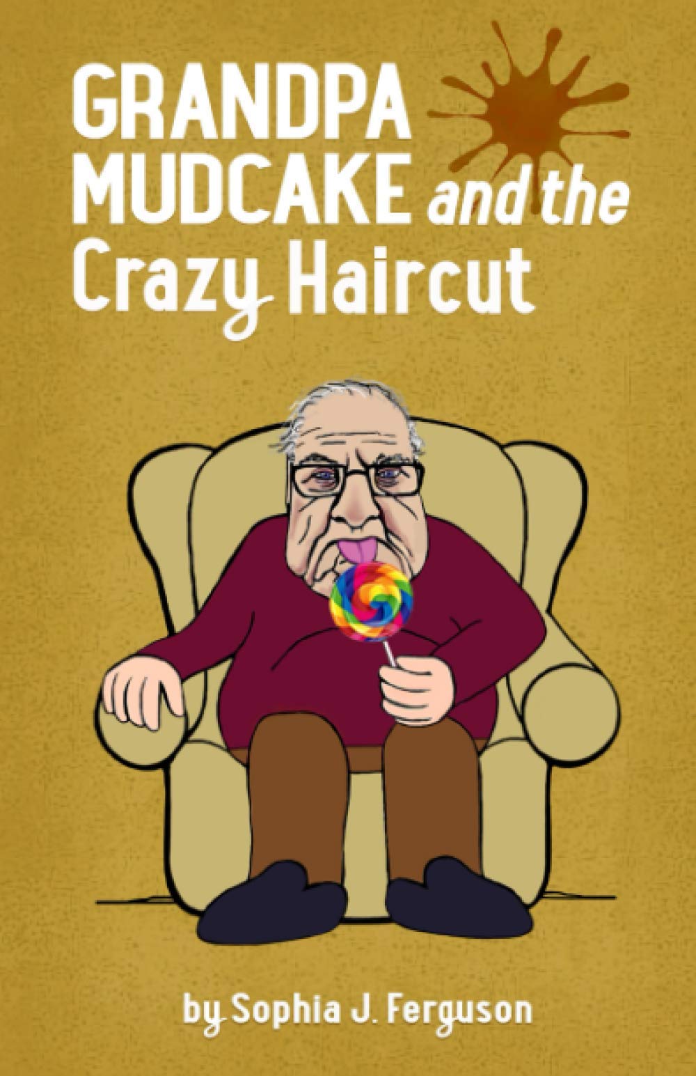 Macnaughtan Books Grandpa Mudcake and the Crazy Haircut: Funny Picture for 3-7 Year Olds