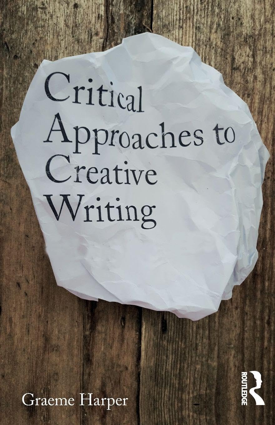 Critical Approaches to Creative Writing: Creative Exposition