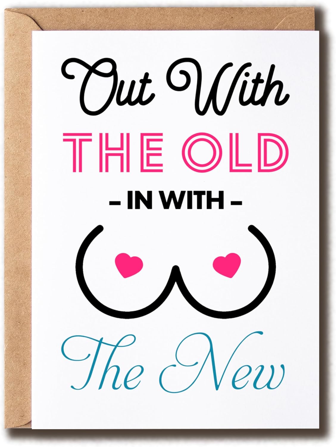 Hilarious Saying Card - Out With The Old In With The New - Breast Cancer Card - Mastectomy Encouragement Card - Humor Card, White